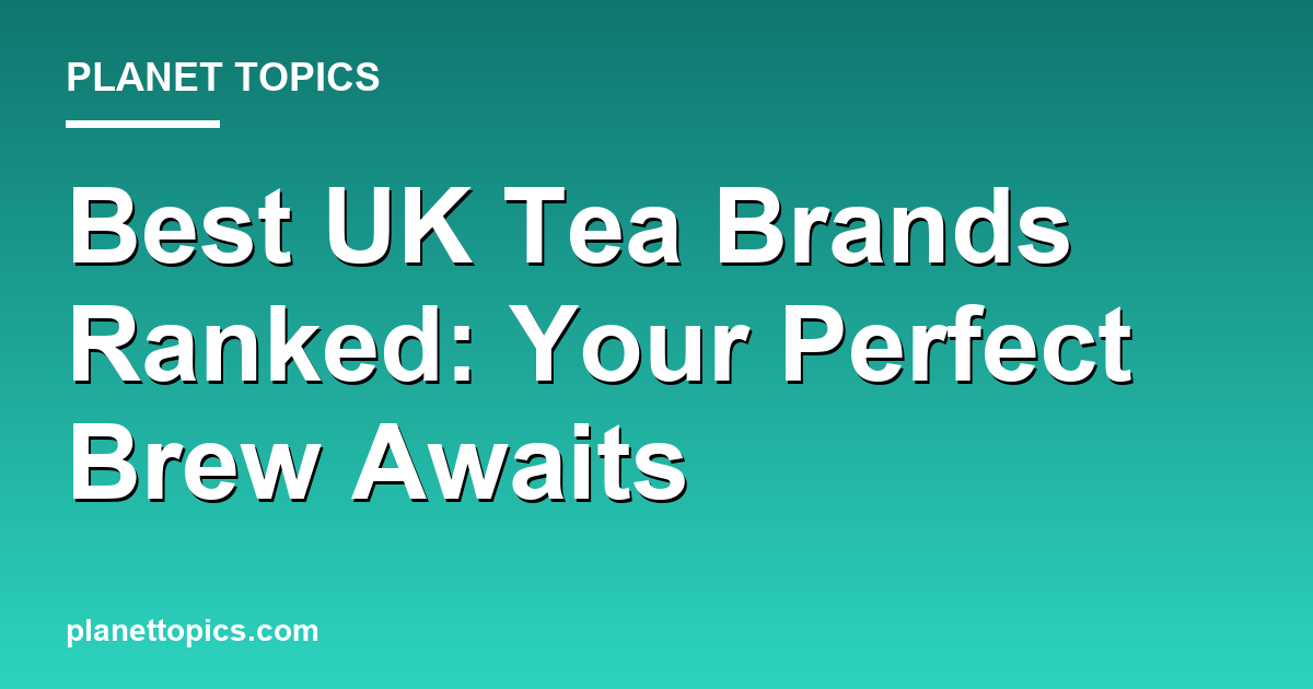 Visual representation of Best tea brands ranked UK