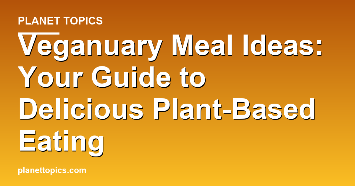 Veganuary meal ideas key information summary