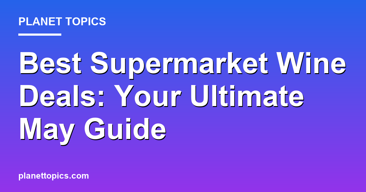 Practical tips about Best supermarket wine deals