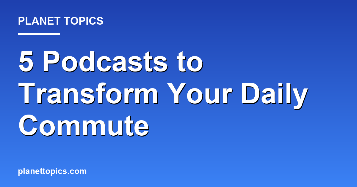 Practical tips about Best podcasts for commute