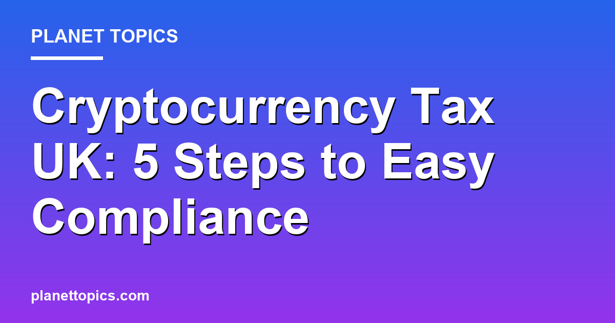 Cryptocurrency tax UK key information summary