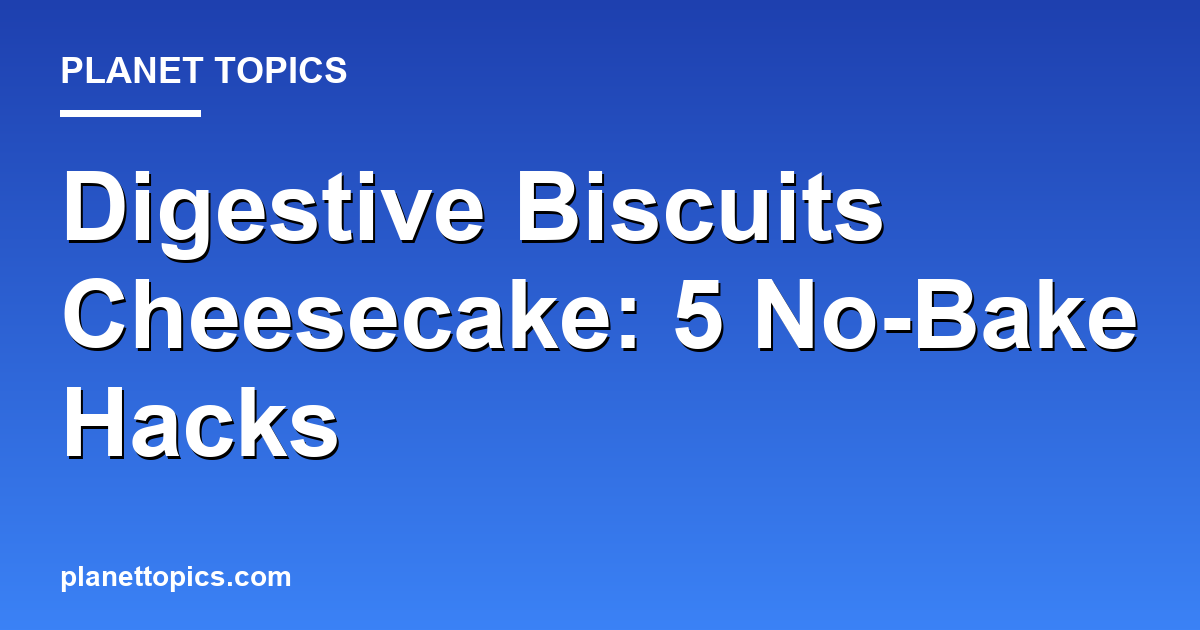 Visual representation of Digestive biscuits cheesecake