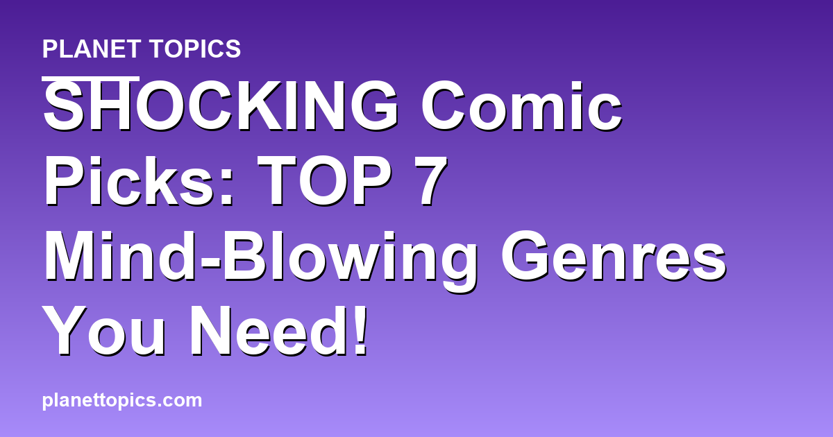 SHOCKING Comic Picks: TOP 7 Mind-Blowing Genres Featured Image