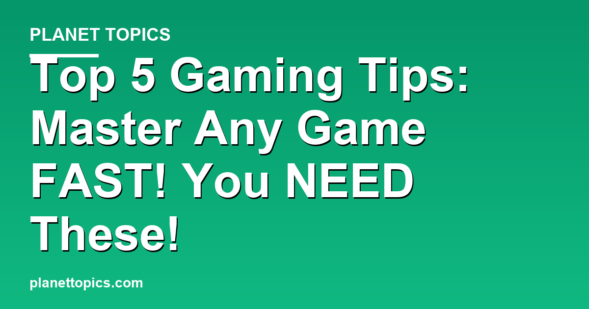 Top 5 Gaming Tips: Master Any Game FAST! You N Featured Image