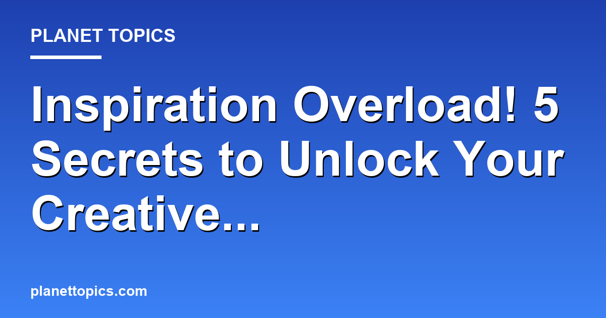 Inspiration Overload! 5 Secrets to Unlock Your C Featured Image