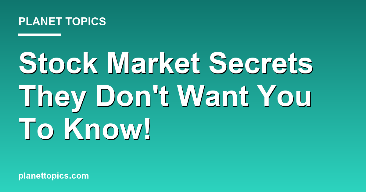 Stock Market Secrets They Dont Want You To Know! Featured Image