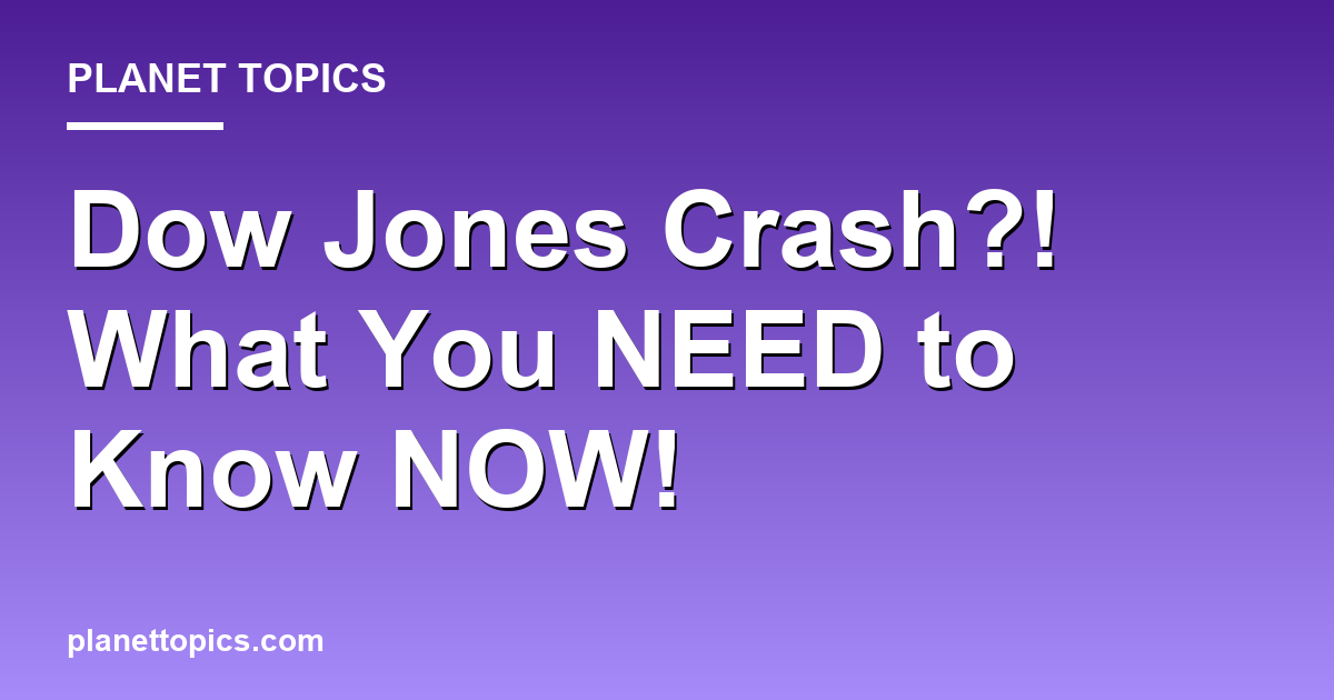 Dow Jones Crash?! What You NEED to Know NOW! Featured Image
