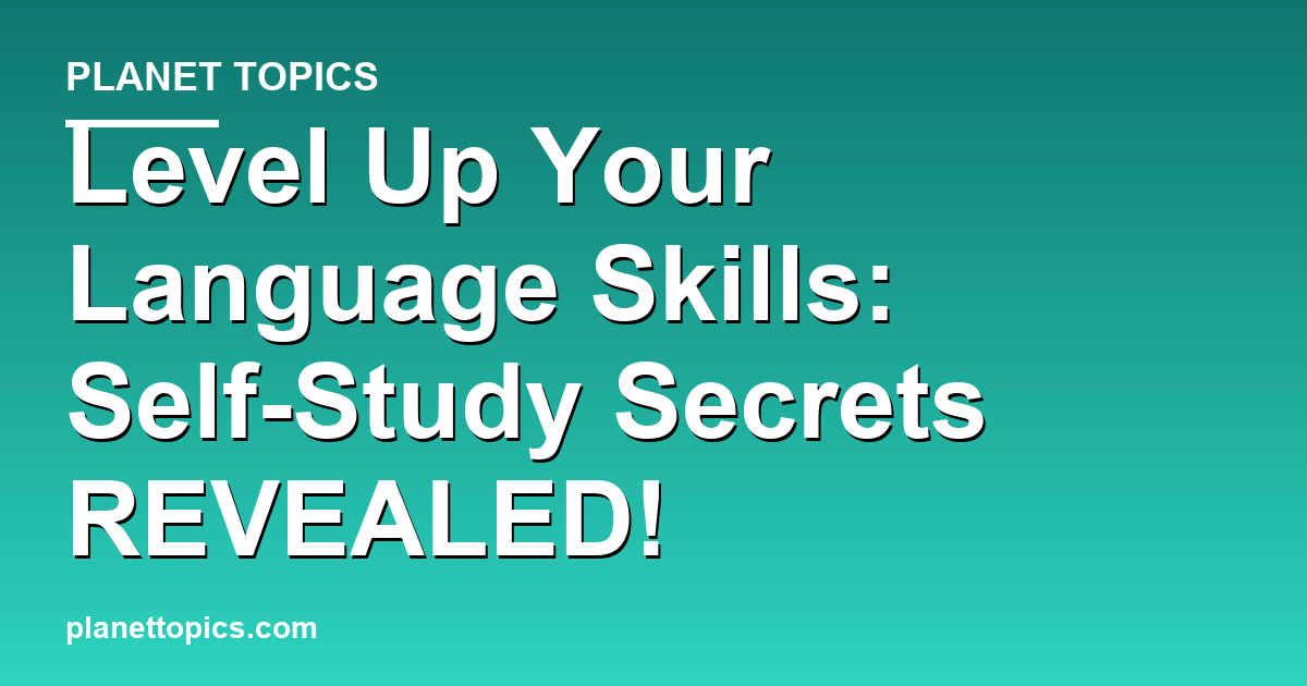 Level Up Your Language Skills: Self-Study Secret Featured Image