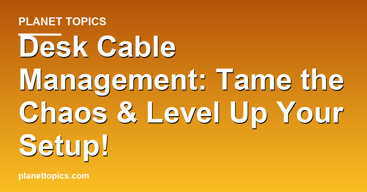 Desk Cable Management: Tame the Chaos & Level Up Y Featured Image