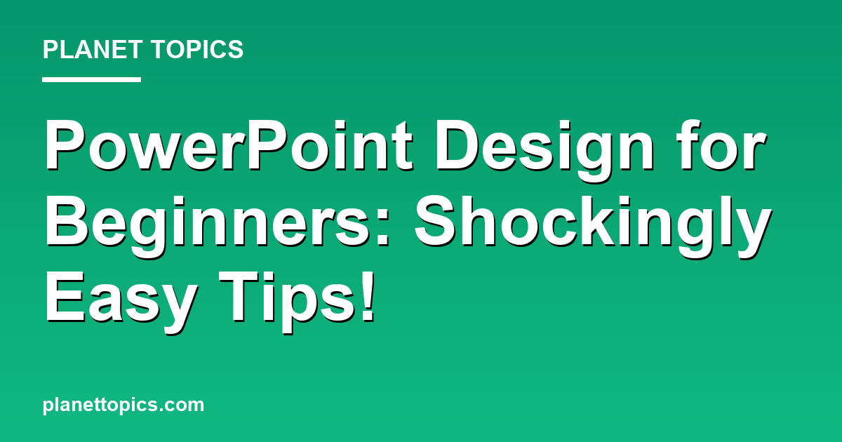 PowerPoint Design for Beginners: Shockingly Easy Featured Image
