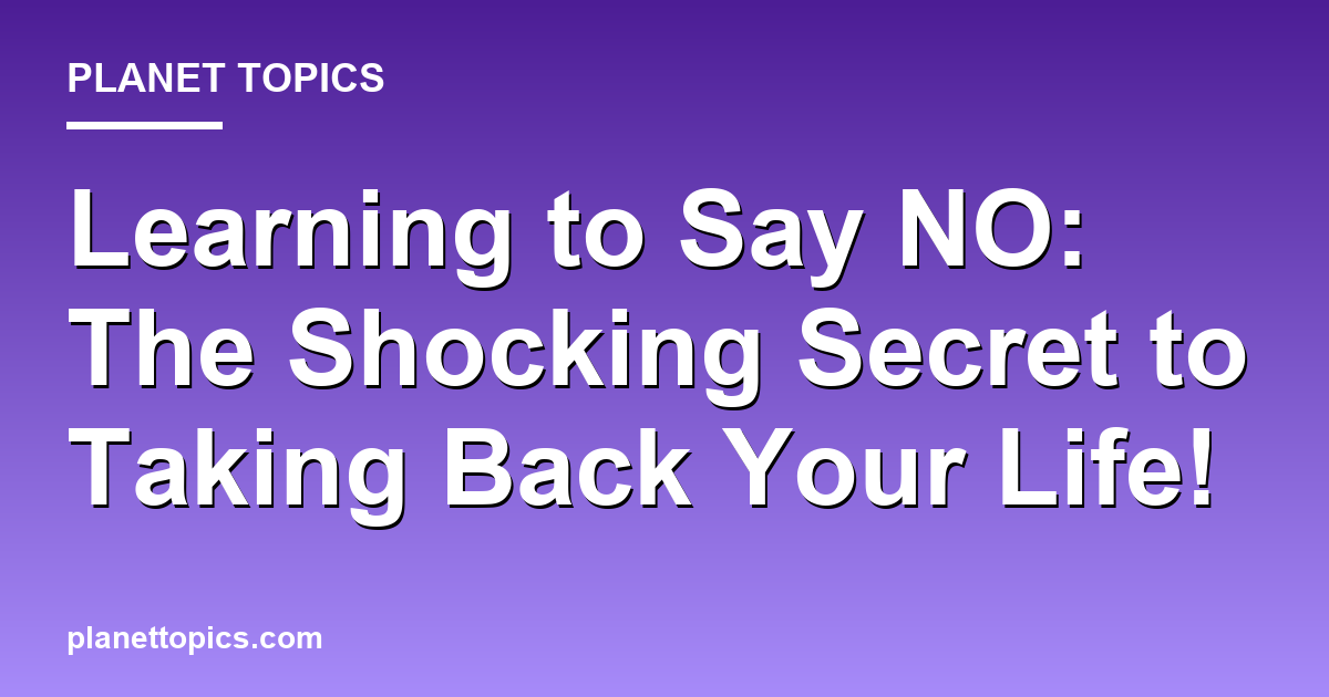 Learning to Say NO: The Shocking Secret to Taking  Featured Image