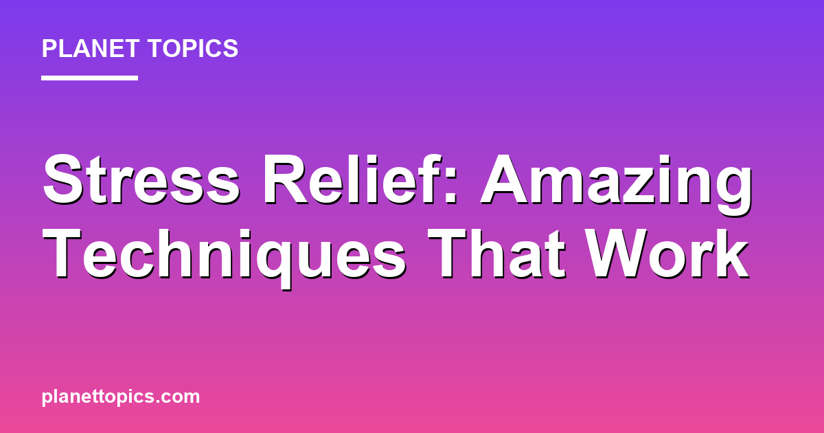 Stress Relief: Amazing Techniques That Work 대표 이미지