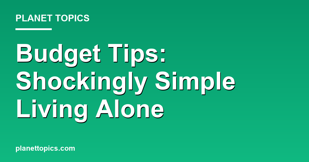 Budget Tips: Shockingly Simple Living Alone 대표 이미지