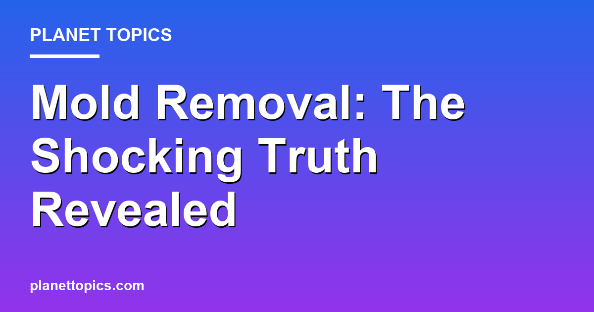 Mold Removal: The Shocking Truth Revealed 대표 이미지