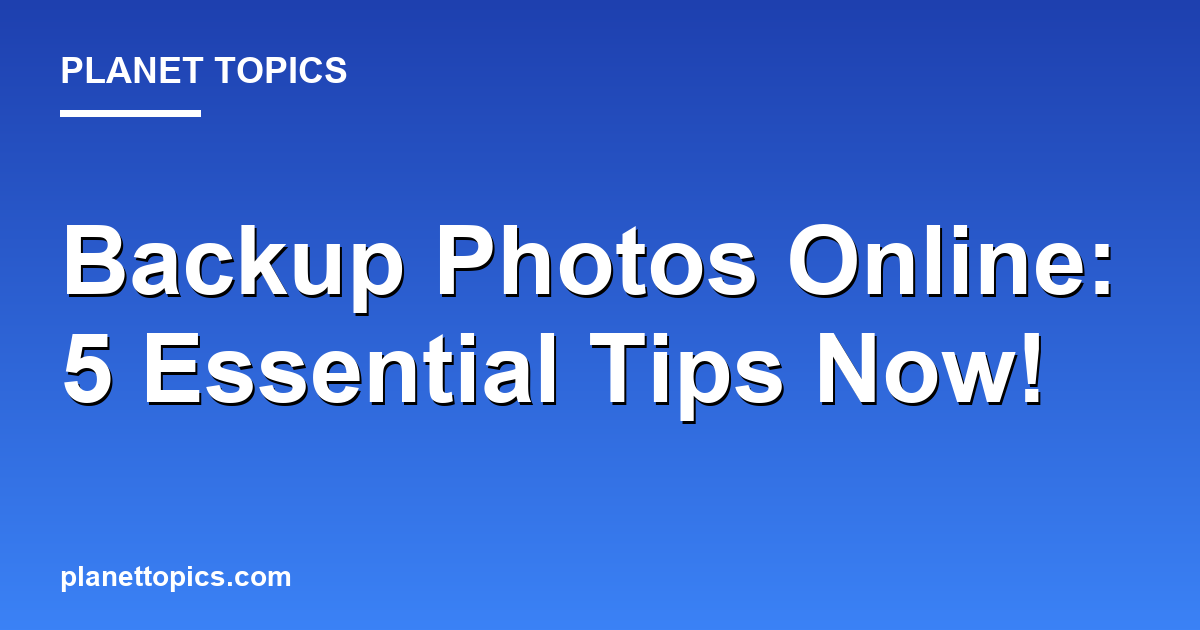Backup Photos Online: 5 Essential Tips Now! 대표 이미지