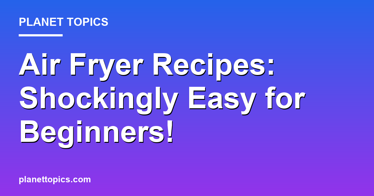 Air Fryer Recipes: Shockingly Easy for Beginners! 대표 이미지