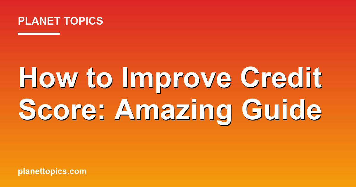 How to Improve Credit Score: Amazing Guide 대표 이미지