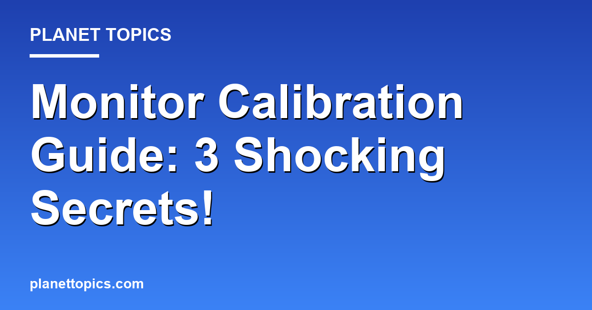 Monitor Calibration Guide: 3 Shocking Secrets! 대표 이미지