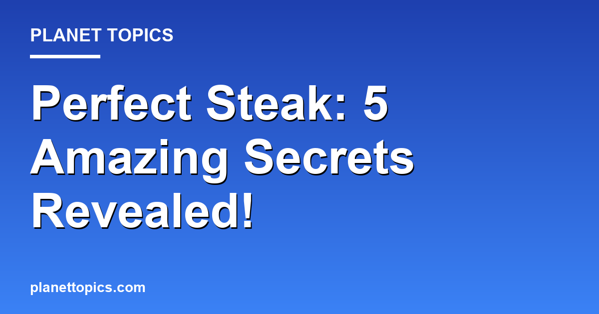 Perfect Steak: 5 Amazing Secrets Revealed! 대표 이미지
