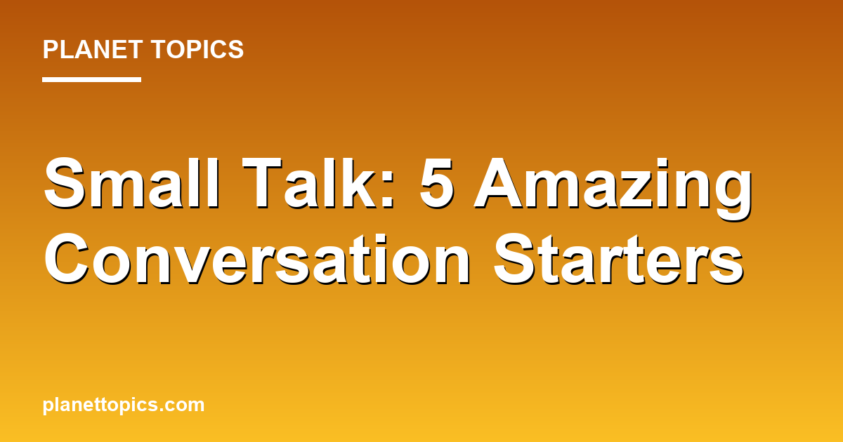 Small Talk: 5 Amazing Conversation Starters 대표 이미지