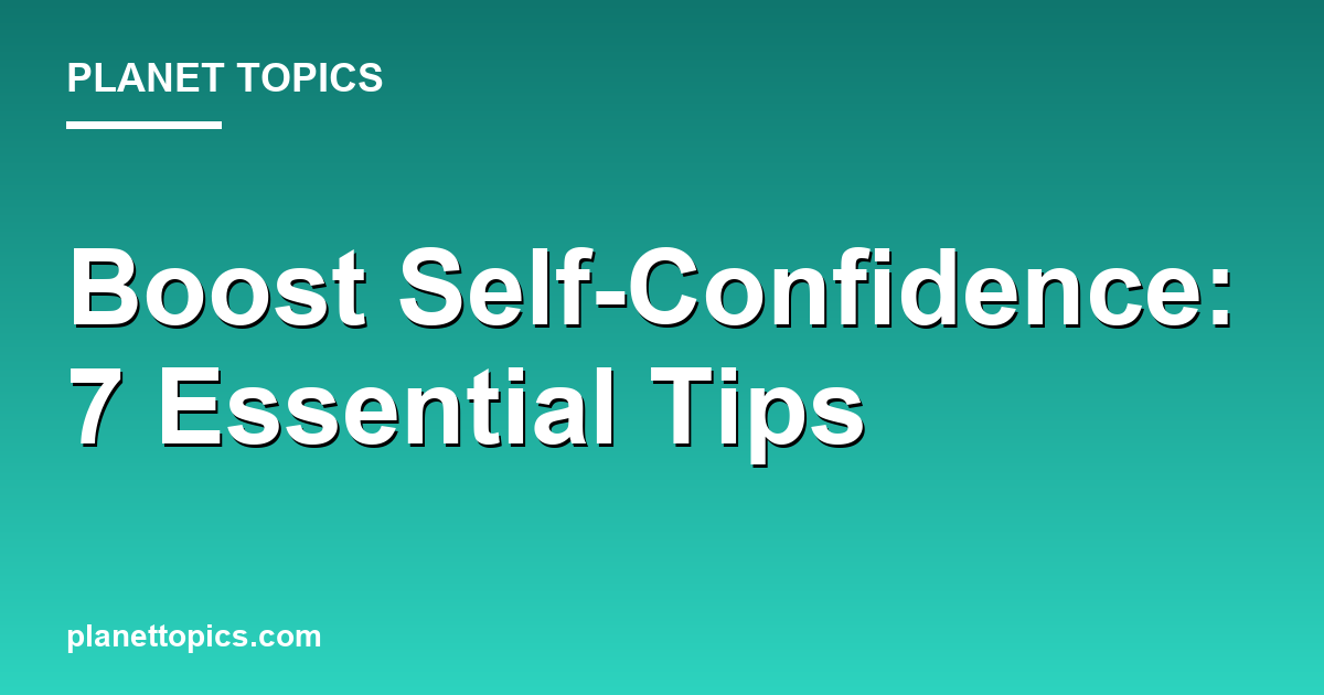 Boost Self-Confidence: 7 Essential Tips 대표 이미지