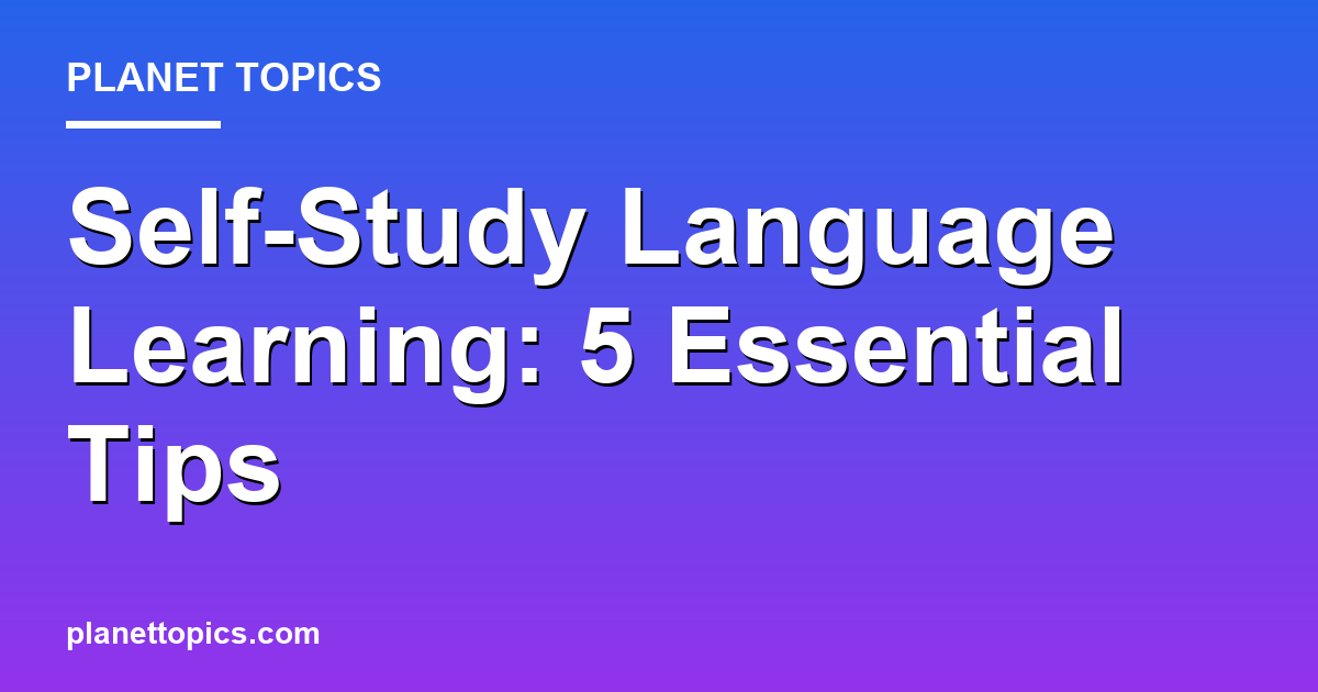 Self-Study Language Learning: 5 Essential Tips 대표 이미지