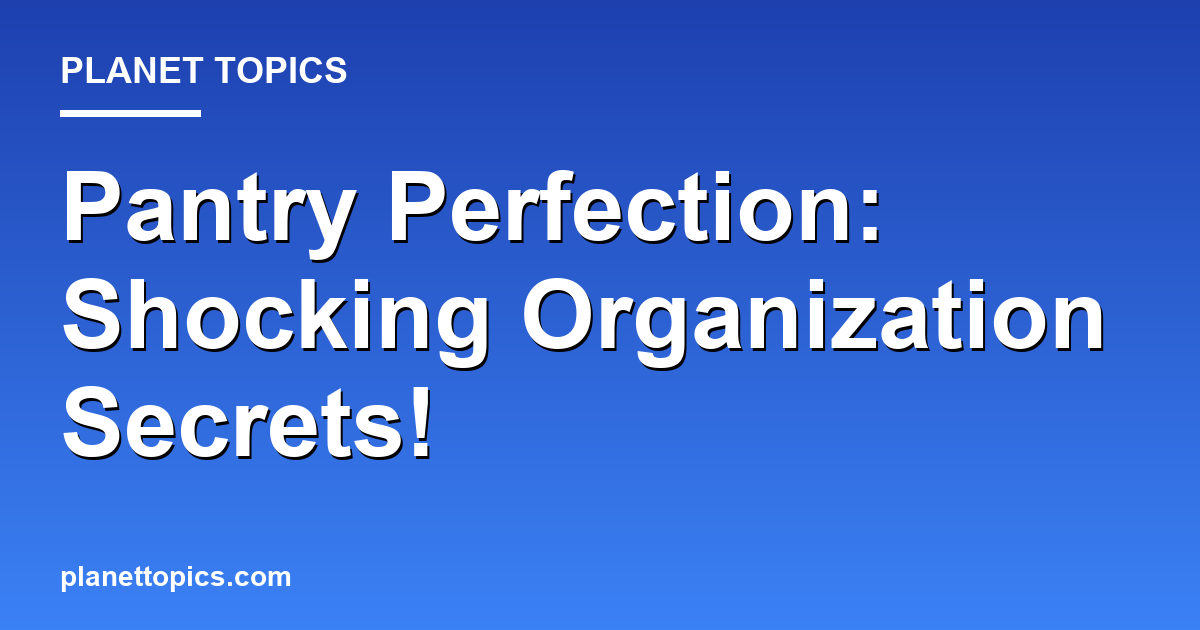 Pantry Perfection: Shocking Organization Secrets! 대표 이미지