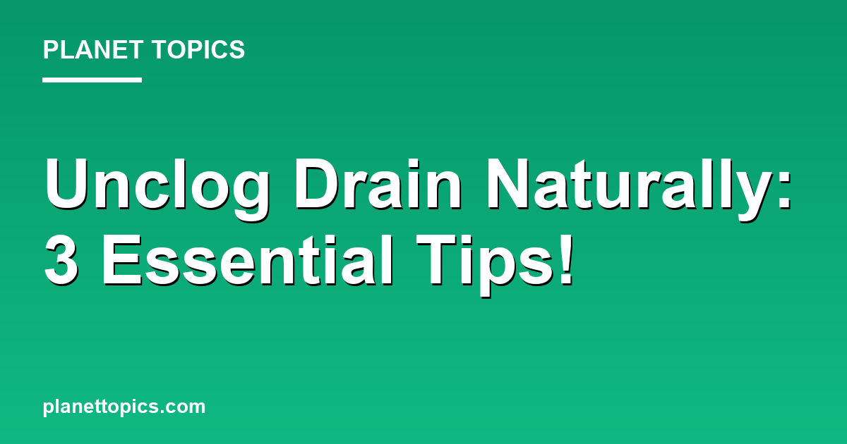 Unclog Drain Naturally: 3 Essential Tips! 대표 이미지