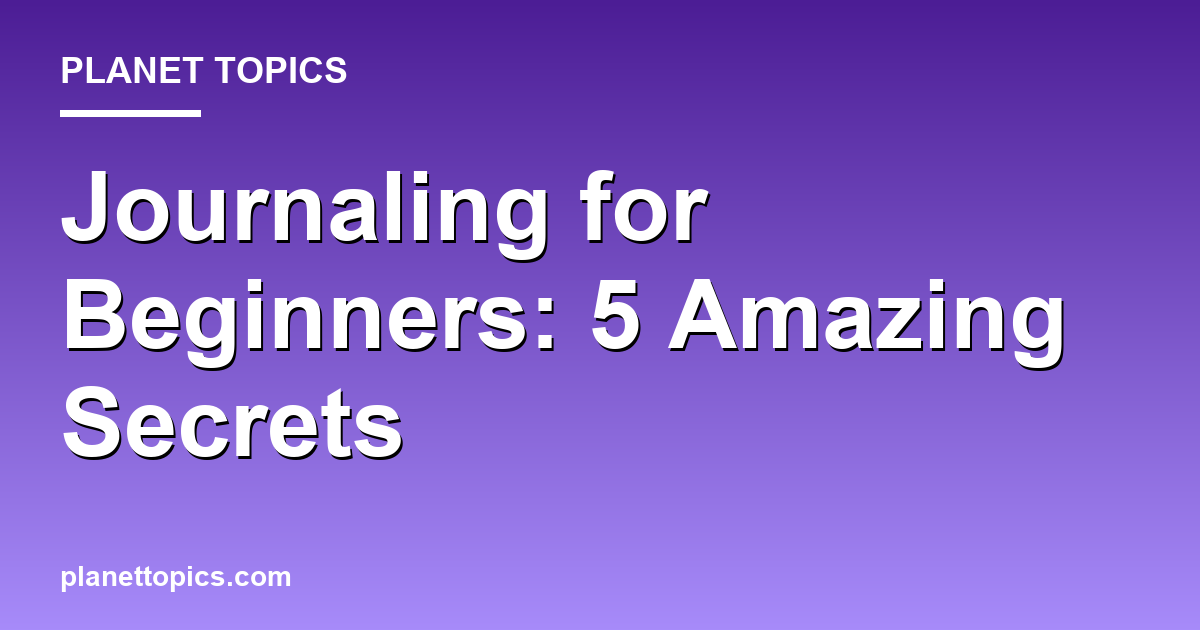 Journaling for Beginners: 5 Amazing Secrets 대표 이미지