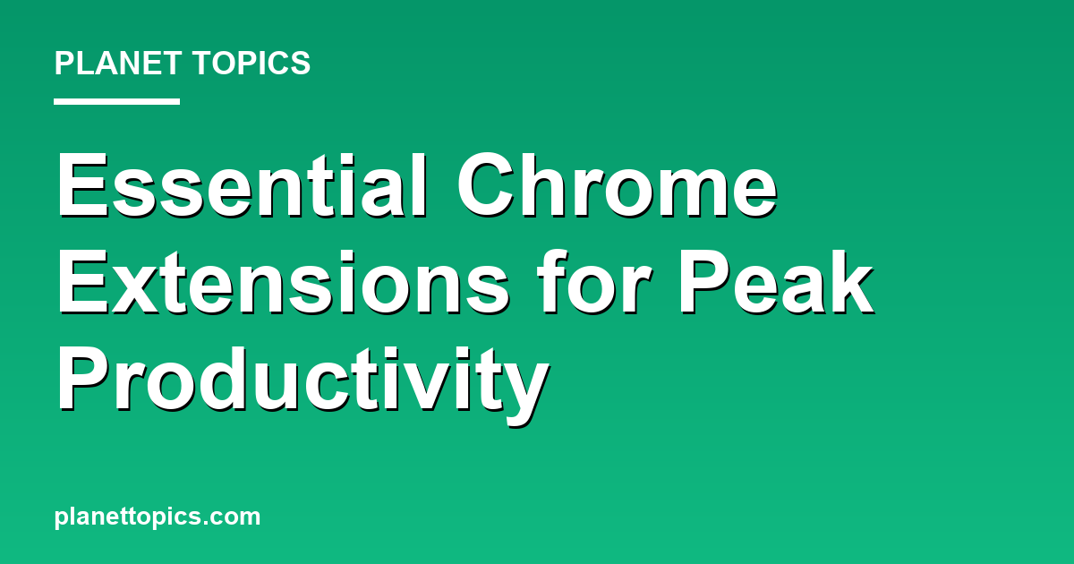 Essential Chrome Extensions for Peak Productivity 대표 이미지