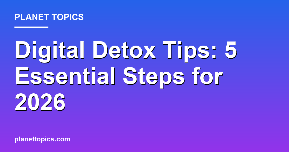 Digital Detox Tips: 5 Essential Steps for 2026 대표 이미지