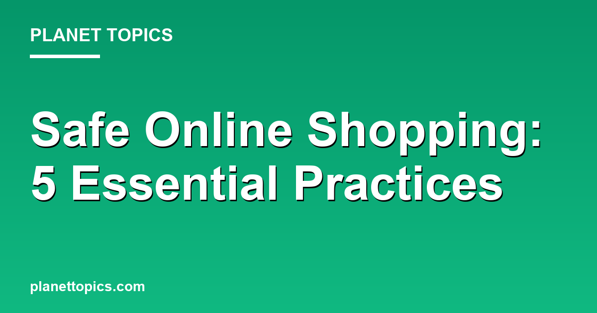 Safe Online Shopping: 5 Essential Practices 대표 이미지