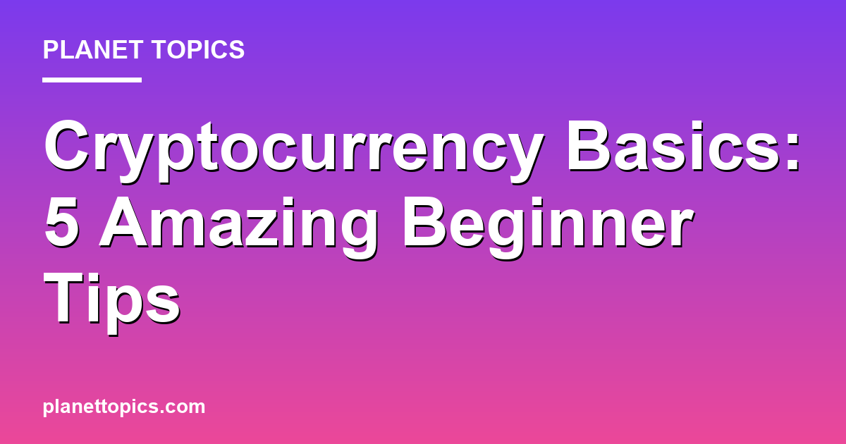 Cryptocurrency Basics: 5 Amazing Beginner Tips 대표 이미지