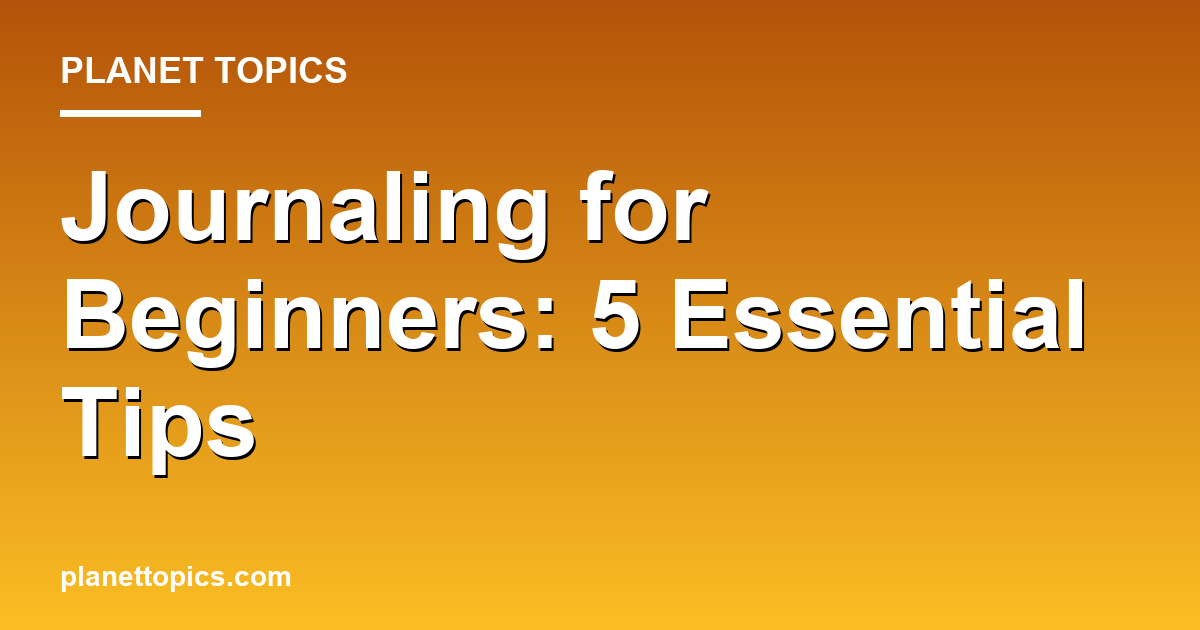 Journaling for Beginners: 5 Essential Tips 대표 이미지