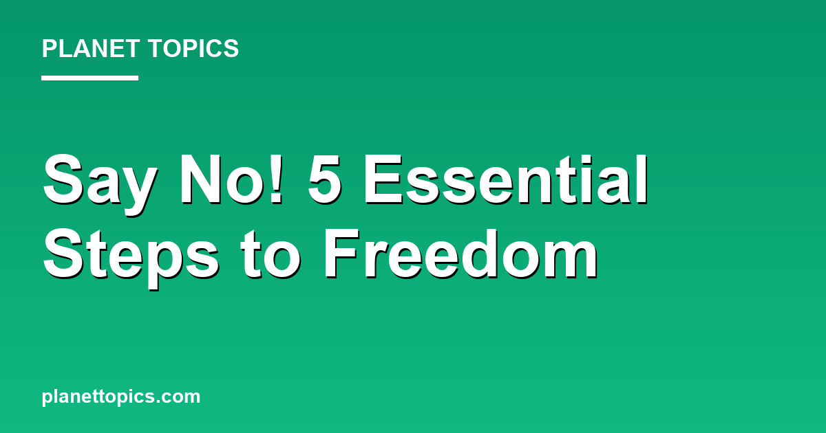 Say No! 5 Essential Steps to Freedom Featured Image