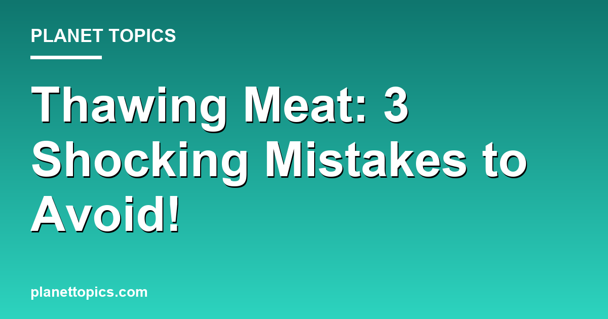 Thawing Meat: 3 Shocking Mistakes to Avoid! Featured Image