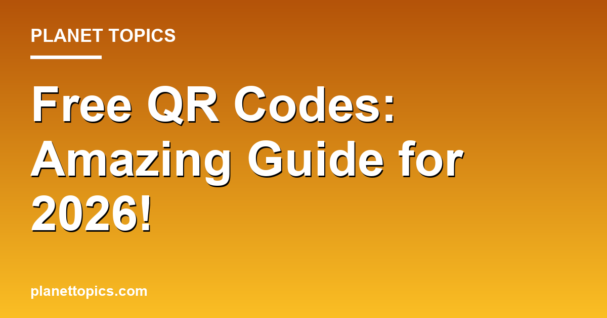 Free QR Codes: Amazing Guide for 2026! Featured Image