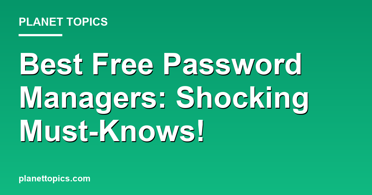 Best Free Password Managers: Shocking Must-Knows! Featured Image