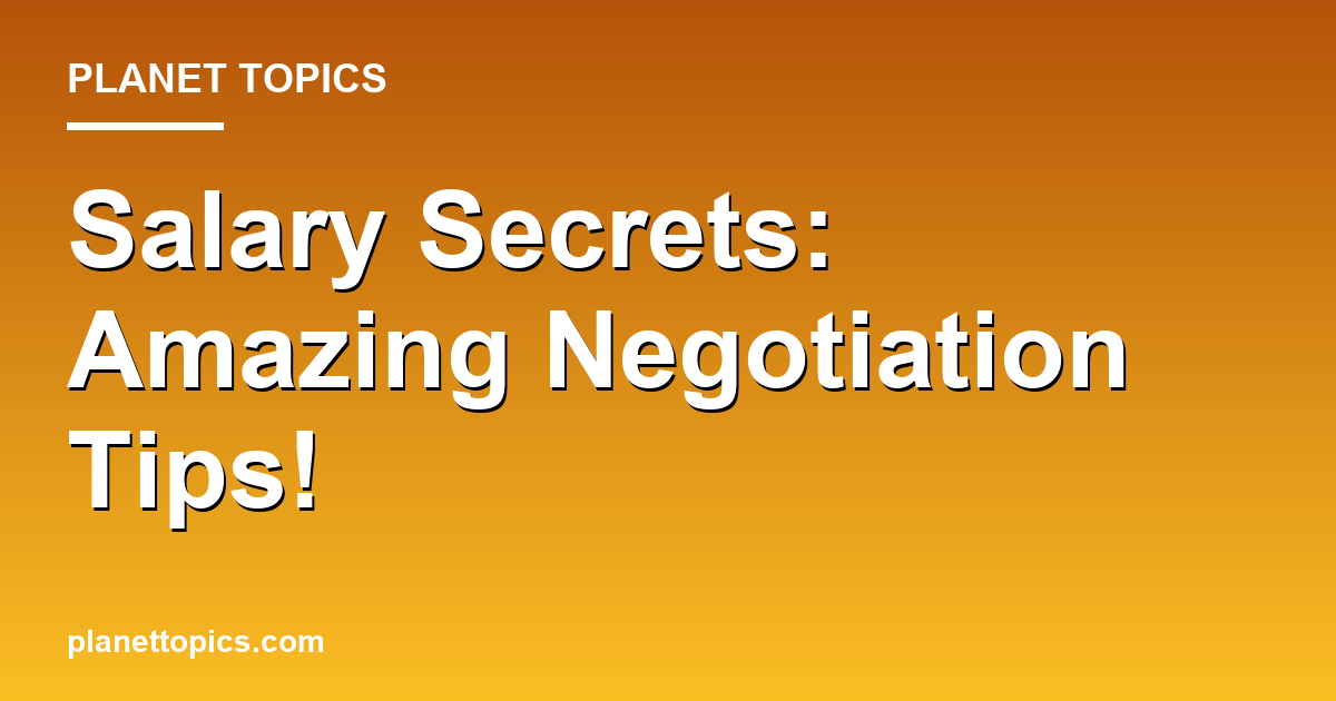 Salary Secrets: Amazing Negotiation Tips! Featured Image