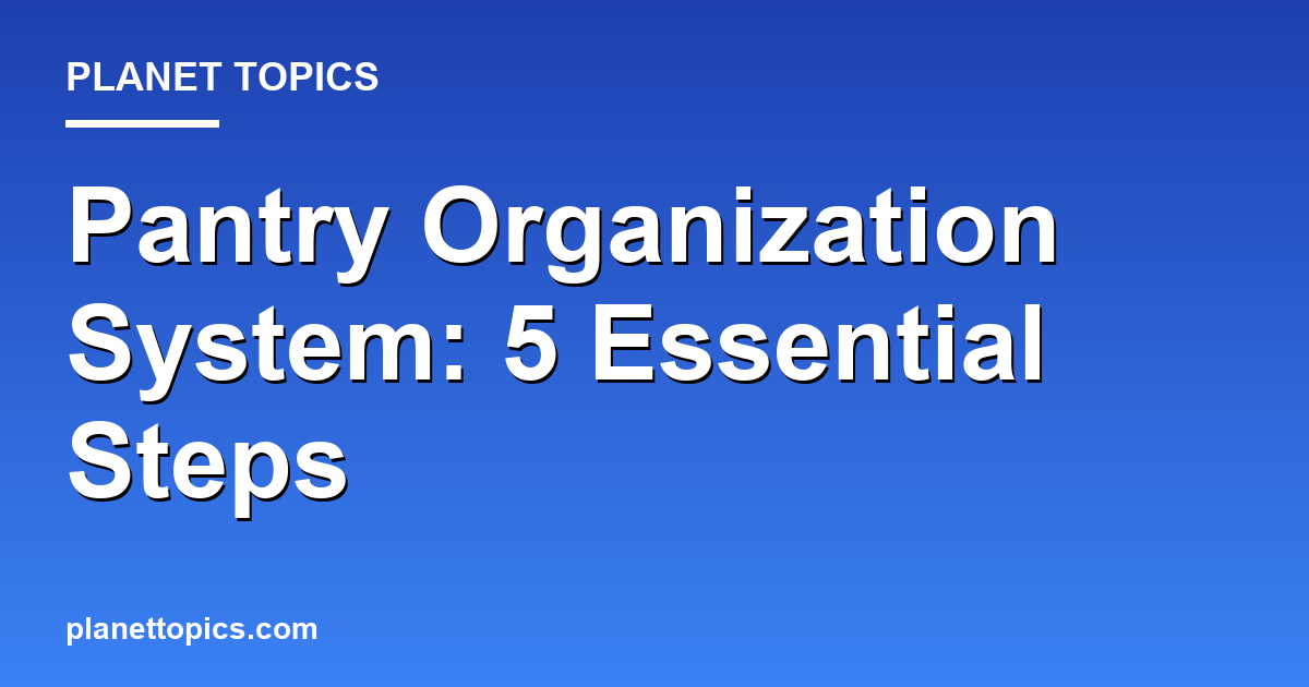 Pantry Organization System: 5 Essential Steps Featured Image
