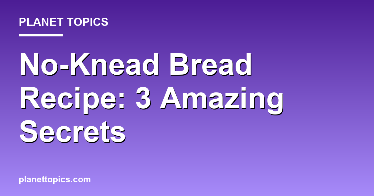 Visual representation of No-knead bread recipe