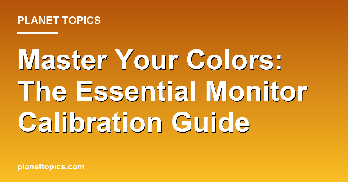 Monitor calibration guide key information summary