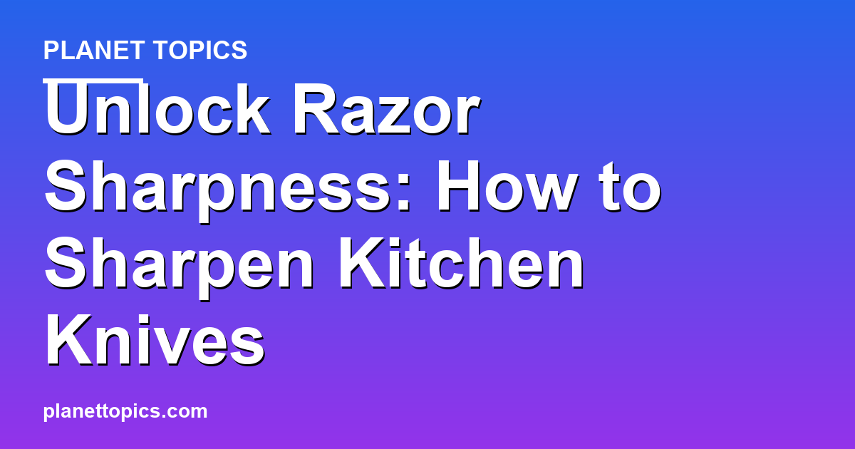 Visual representation of How to sharpen kitchen knives