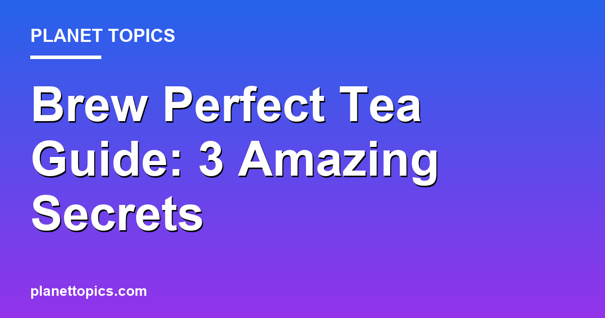 Visual representation of Brew perfect tea guide