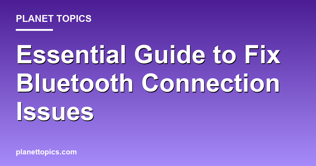Practical tips about Fix bluetooth connection issues