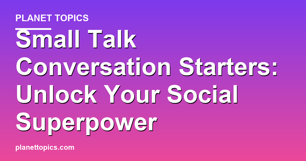 Small talk conversation starters key information summary