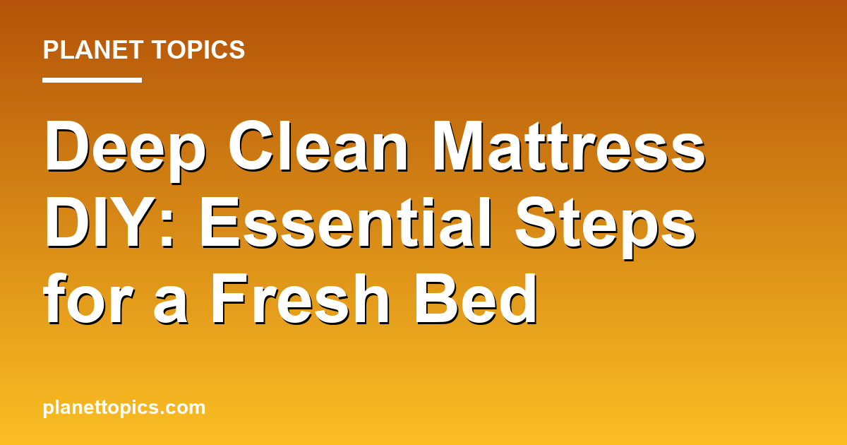 Practical tips about Deep clean mattress DIY