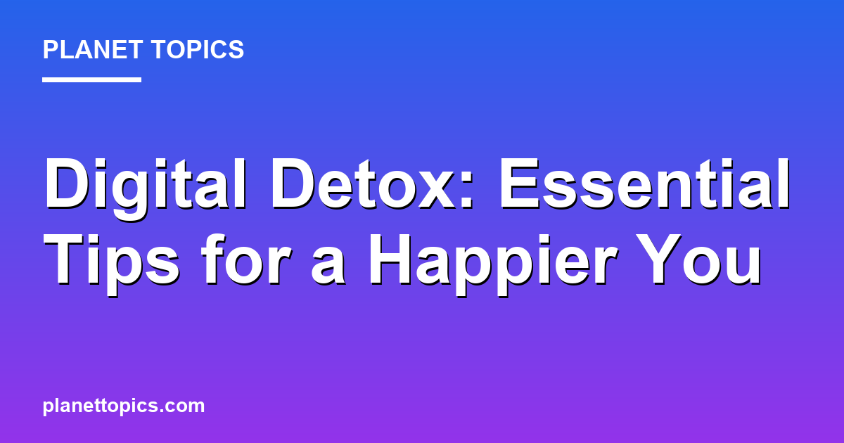 Visual representation of Digital detox tips