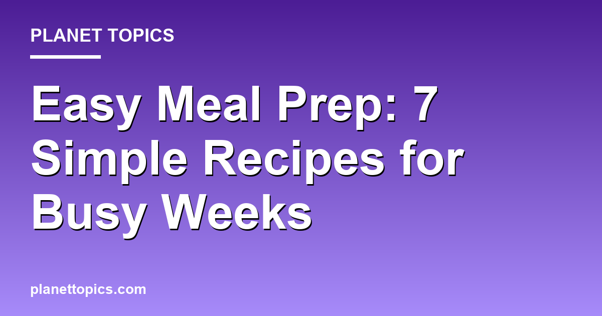 Easy meal prep recipes key information summary