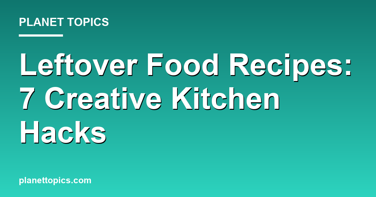 Visual representation of Leftover food recipes